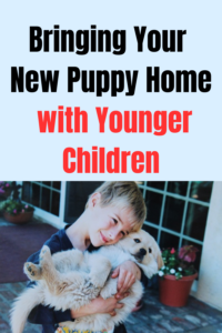 bringing new puppy home with younger children