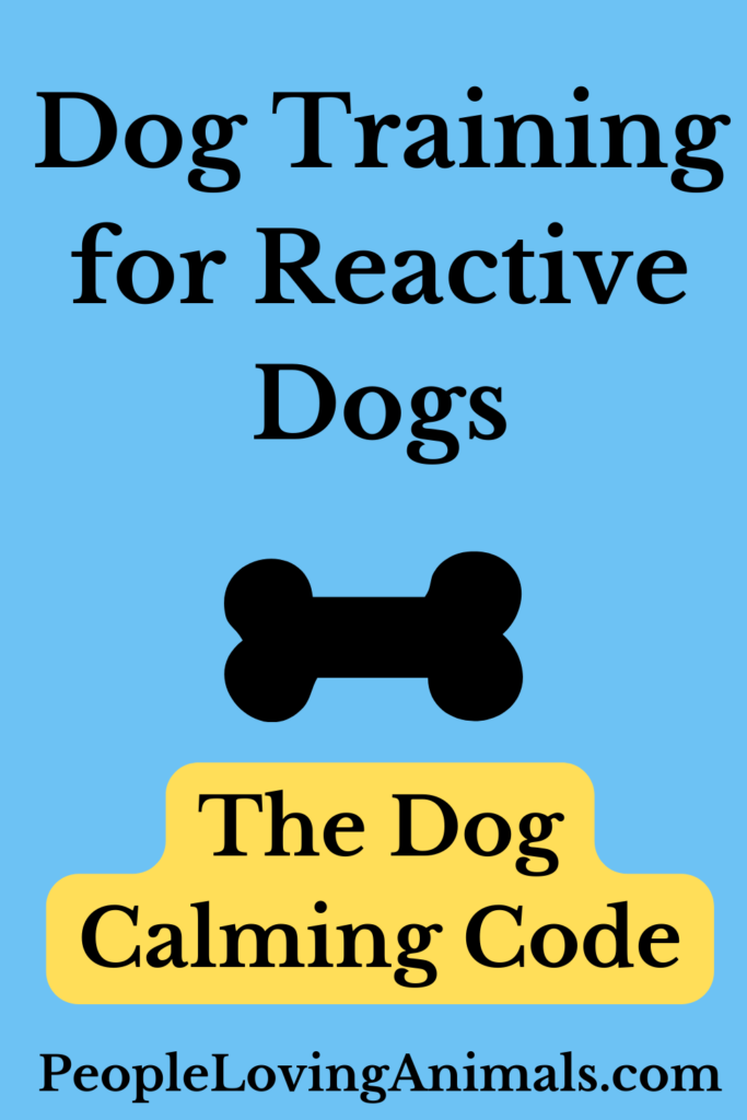 Dog Training for Reactive Dogs - The Dog Calming Code