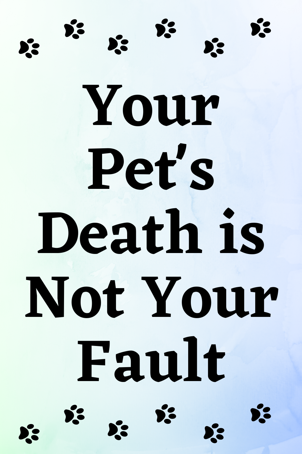 Your Pet’s Death is Not Your Fault People Loving Animals
